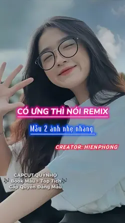 Có ưng thì nói remix