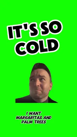 ITS SO COLD 