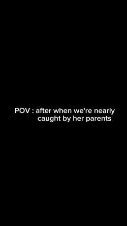 Pov : nearly caught