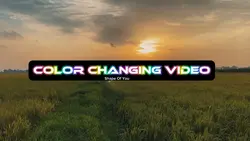 Color Changing Video