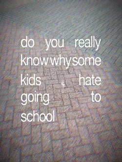 y we h8 goin to sch.