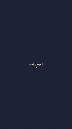 wake up !!