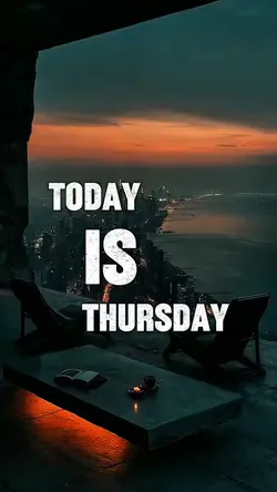 TODAY IS THURSDAY