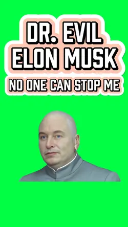 DR. EVIL ELON MUSK