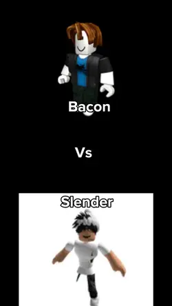 Bacon vs slender