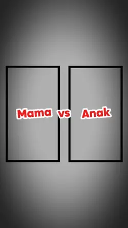Mama vs Anak