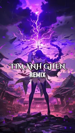 TIM ANH GHEN REMIX 