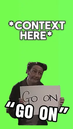 “GO ON!” 