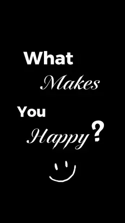 what makes u happy? 