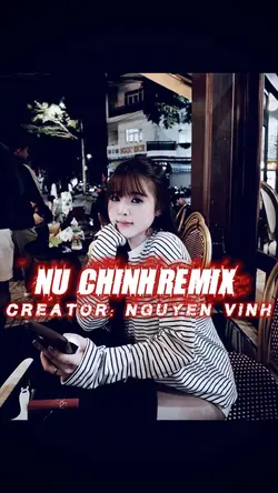 NỮ CHÍNH REMIX