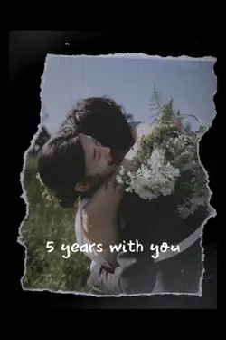 5 years with you