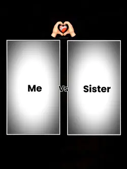 Me vs Sister