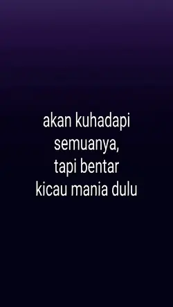 akan kuhadapi semua