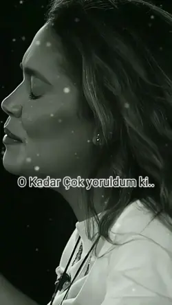 Çok yoruldum 