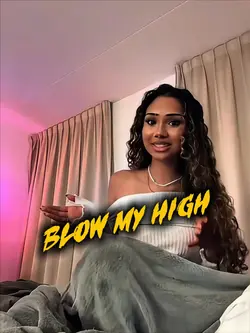 Blow My High