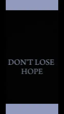 Don’t lose hope.