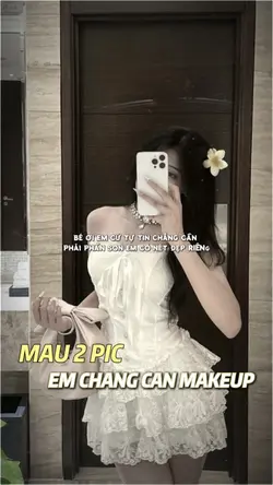 Em chẳng cần makeup