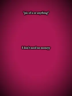 u don't nid no money