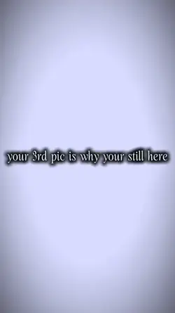 3rd pic why ur here
