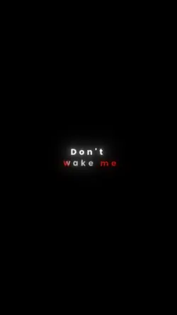 don't wake me 