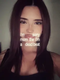 I'm sorry mom