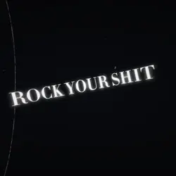 Rock your shit