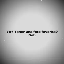Yo? Foto favorita?