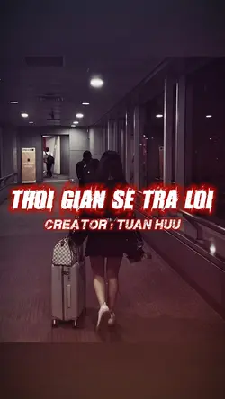 THỜI GIAN SẼ TRẢ LỜI