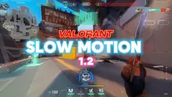 Valorant slow motio