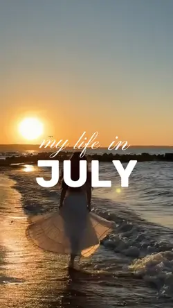 life in JULY