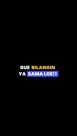 gue bilangin ya 