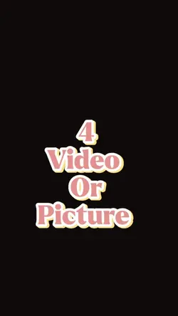 4 video or picture 