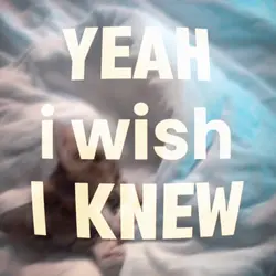 I wish I knew