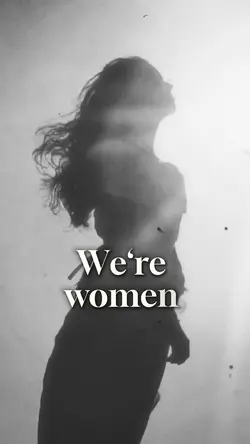 We‘re women, honey