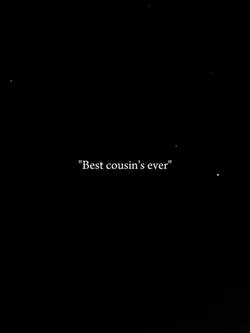 best cousin's ever 
