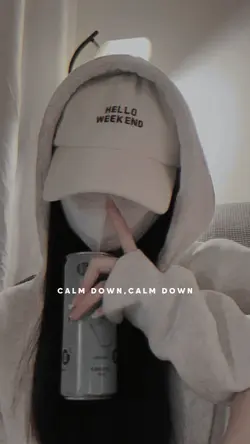 Calm down