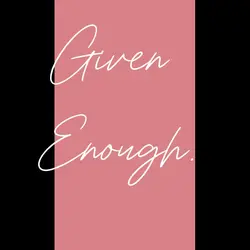 Given enough?