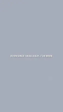 even since I was a 