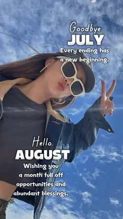 HELLO AUG. BYE JULY
