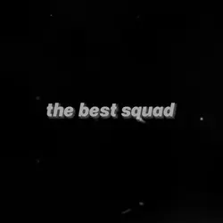 THE BEST SQUAD>>