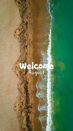 Welcome August