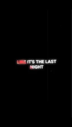 Like it's last night