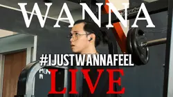I JUST WANNA FEEL