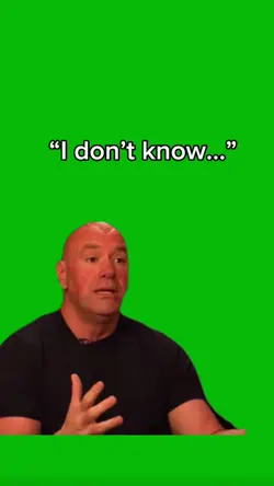I Don’t Know