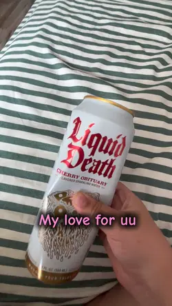 Liquid death.