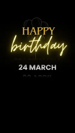 BIRTHDAY 24 MARCH