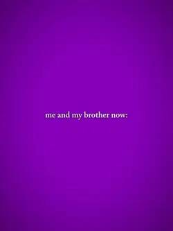 me and my brother
