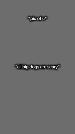 bigdogsarescary