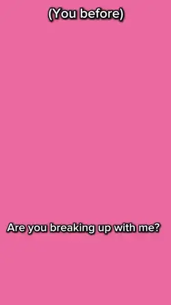 Breaking up with me?