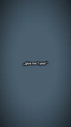Give me 1 year